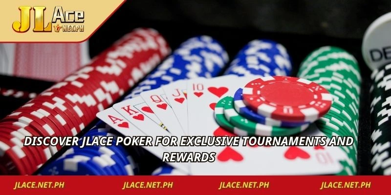 Discover JLACE Poker for exclusive tournaments and rewards