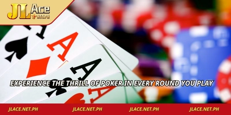 Experience the thrill of poker in every round you play