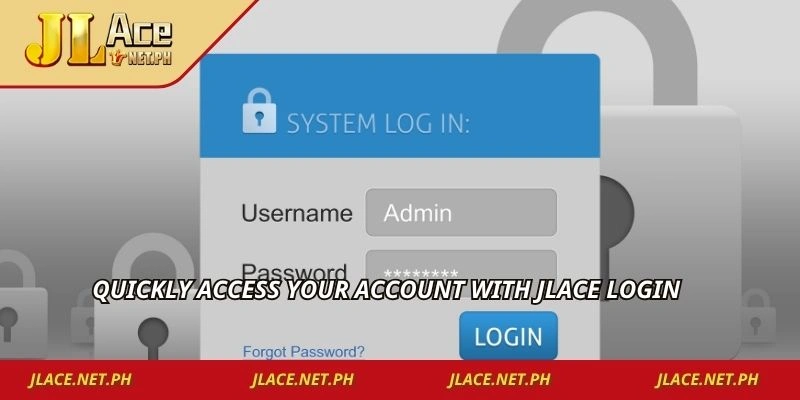 Quickly access your account with JLACE login