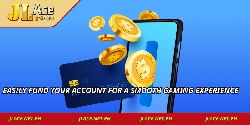 Easily fund your account for a smooth gaming experience