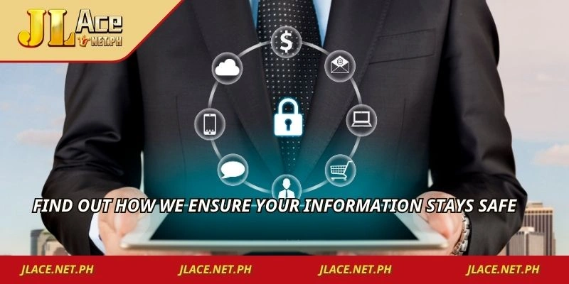 Find out how we ensure your information stays safe
