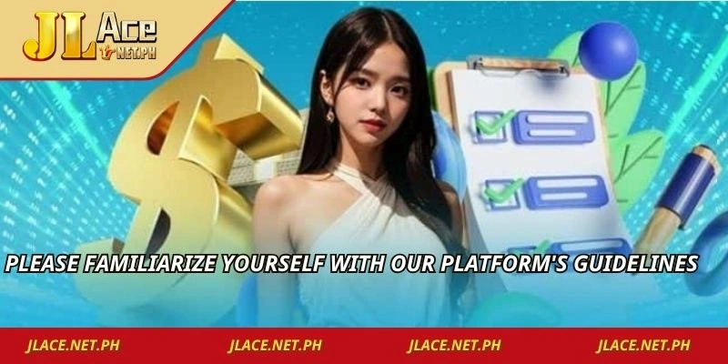 Please familiarize yourself with our platform's guidelines
