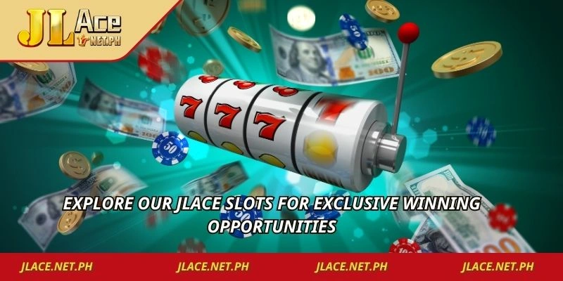 Explore our JLACE Slots for exclusive winning opportunities