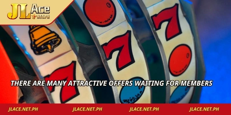 There are many attractive offers waiting for members
