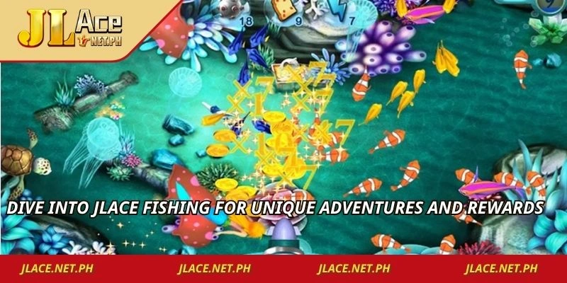 Dive into JLACE fishing for unique adventures and rewards