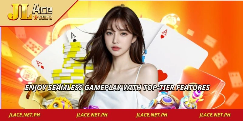 Enjoy seamless gameplay with top-tier features