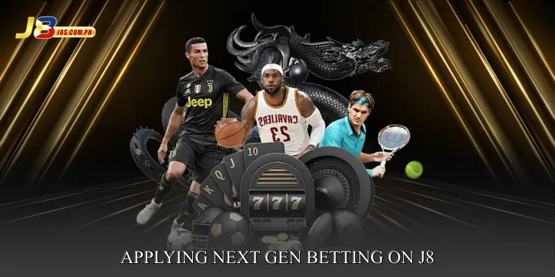 Applying Next Gen Betting on j8
