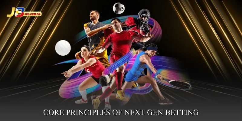 Core Principles of Next Gen Betting