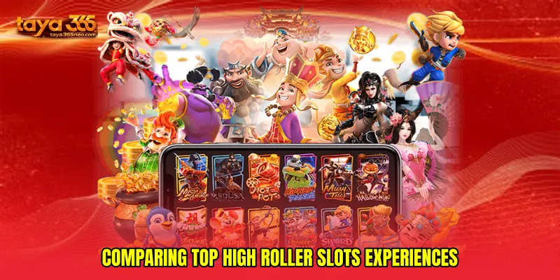 Comparing top high roller slots experiences