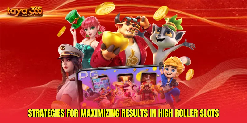 Strategies for maximizing results in high roller slots