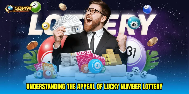 Understanding the appeal of Lucky number lottery