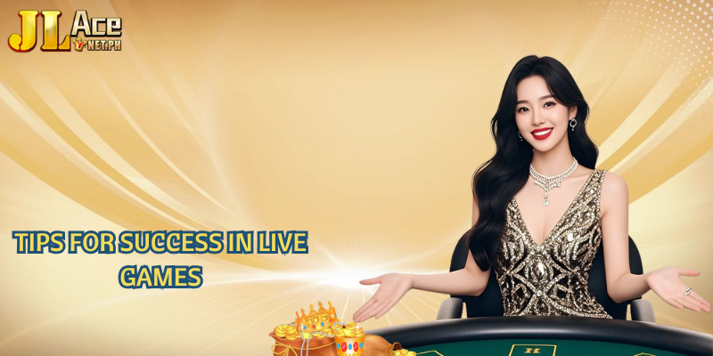 Tips for Success in Live Games