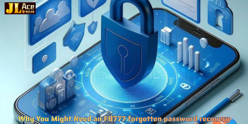 Why You Might Need an FB777 forgotten password recovery